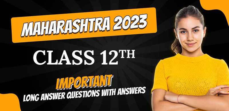 Maharashtra Class 12th Biology 2023 : Important Long Answer Questions With Answers