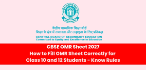 CBSE OMR Sheet 2027: How to Fill OMR Sheet Correctly for Class 10 and 12 Students - Complete Guide