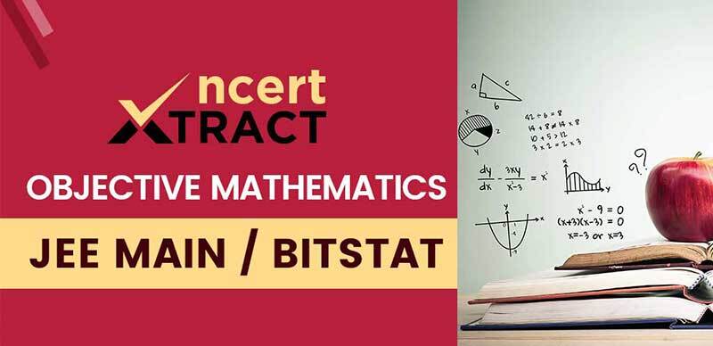 NCERT XTRACT : Objective Mathematics - JEE MAIN / BITSTAT