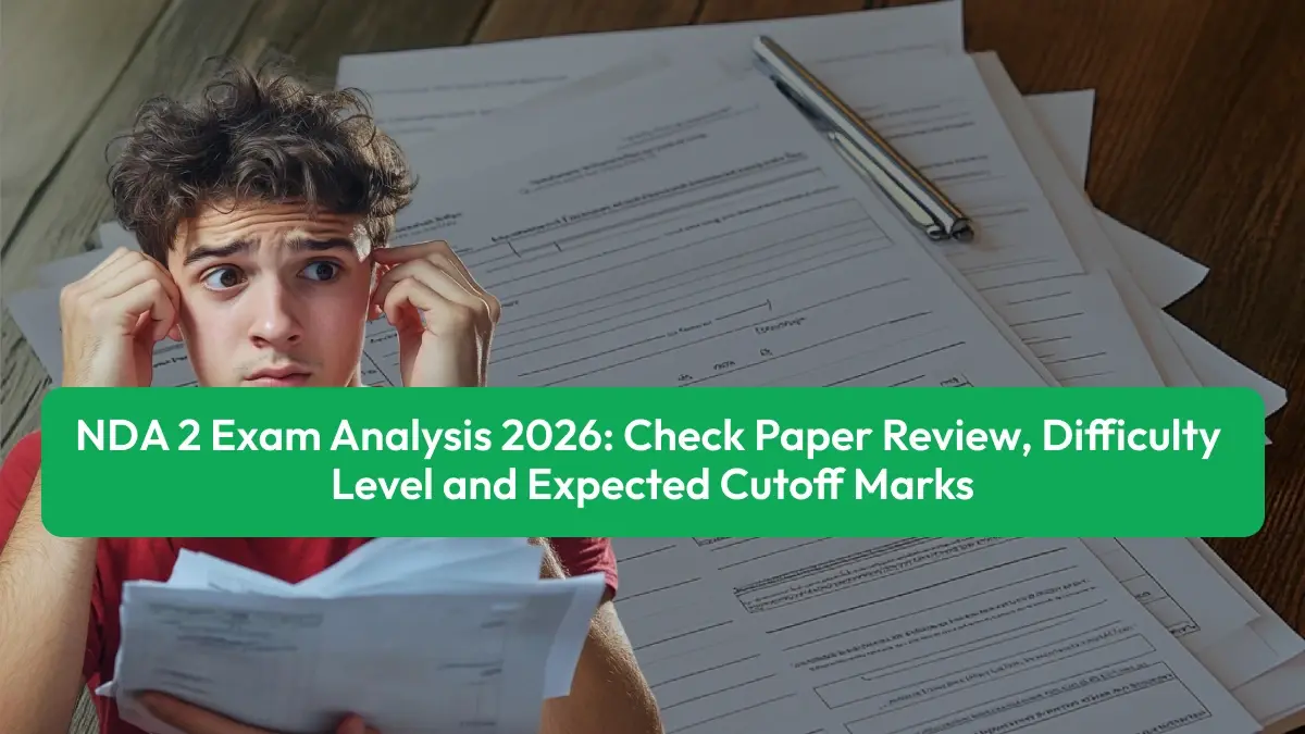 NDA 2 Exam Analysis 2026: Check Paper Review, Difficulty Level and Expected Cutoff Marks