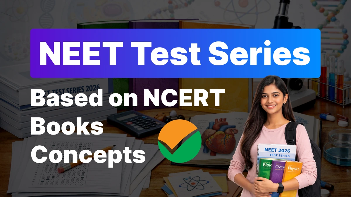 NEET Test Series 2026 : Based on NCERT Books Concepts