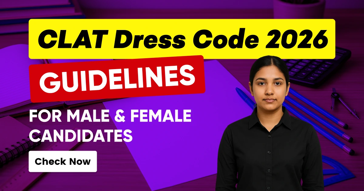 CLAT Dress Code 2026: Complete Guidelines for Male and Female Candidates
