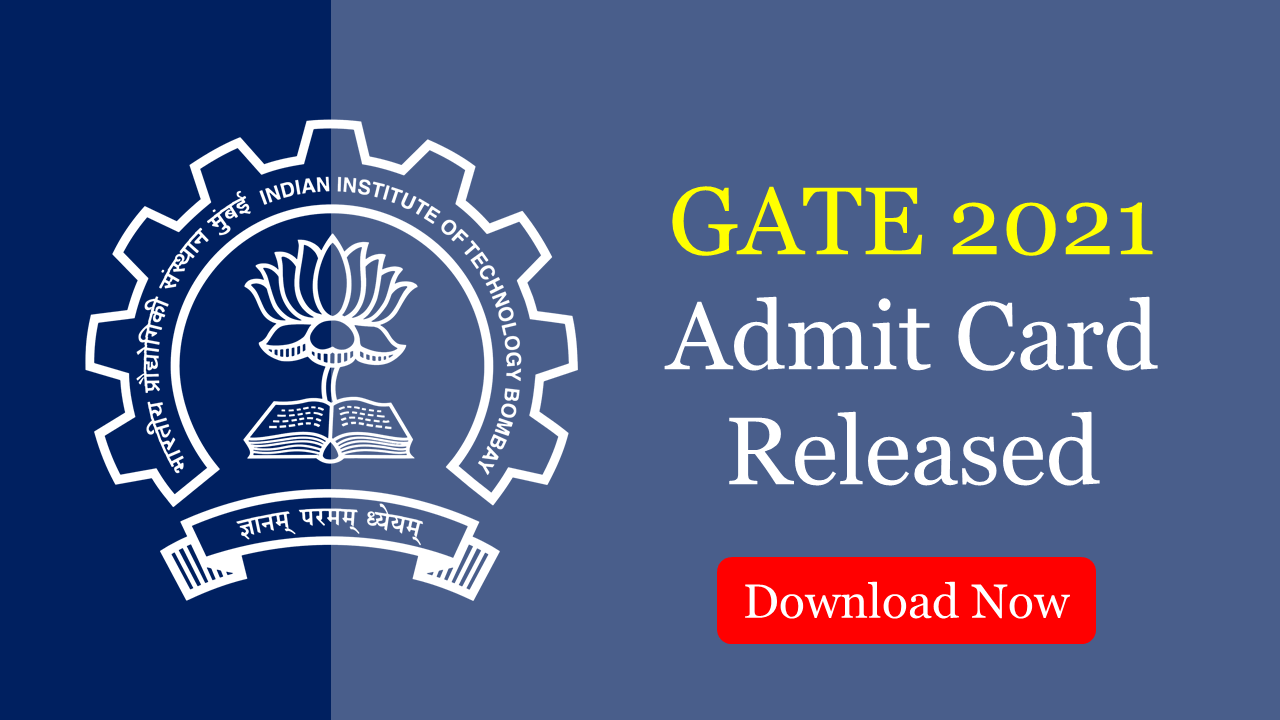 GATE Admit Card 2021 : IIT Bombay Releases GATE Admit Card 2021