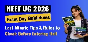 NEET UG 2026 Exam Day Guidelines: Last Minute Tips & Rules to Check Before Entering Hall