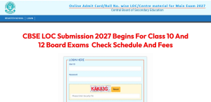 CBSE LOC Submission 2027 Begins for Class 10 and 12 Board Exams : Know Registration Process and Fee Details