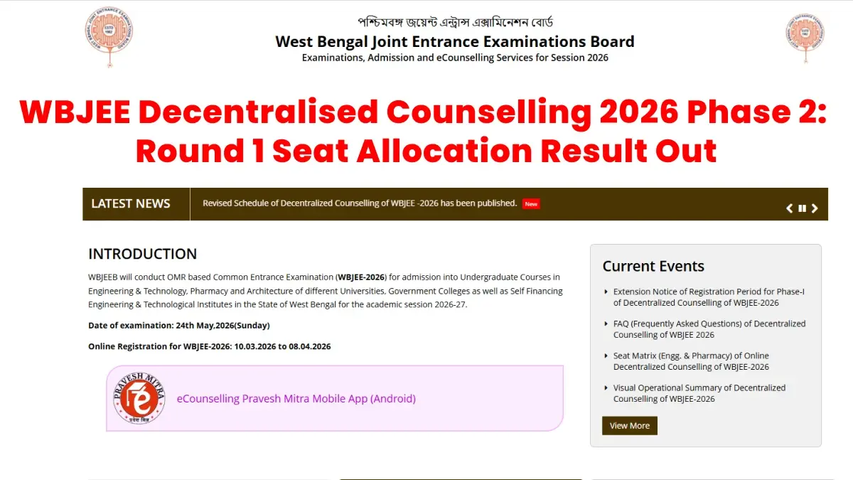 WBJEE Decentralised Counselling 2026 Phase 2: Round 1 Seat Allocation Result Out