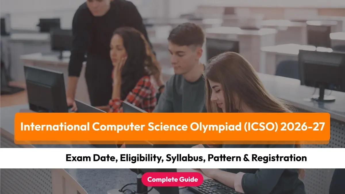 International Computer Science Olympiad (ICSO) 2026-27: Exam Date, Eligibility, Syllabus, Pattern & Registration - Complete Guide