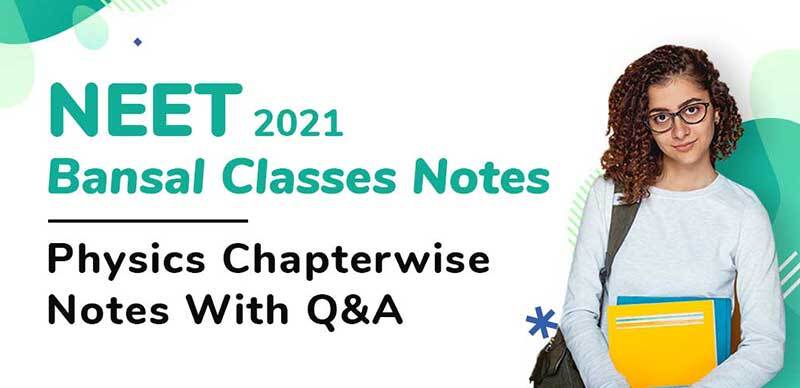 NEET Bansal Classes Notes 2021 : Physics Chapterwise Notes With Q&A