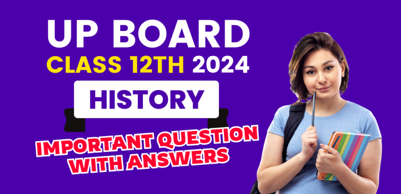 UP Board 12th Exam 2024 : History Important Question with Answers