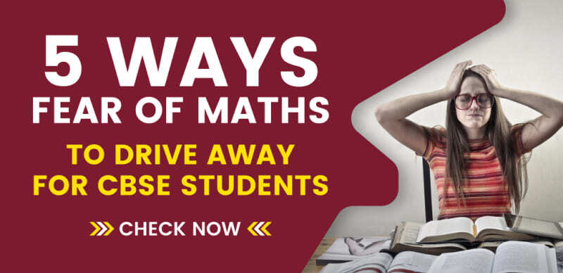 Overcoming Maths Anxiety : 5 Strategies for CBSE Students