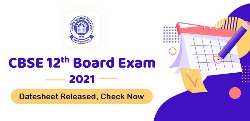 CBSE 12th Board Exam 2021 : Datesheet Released, Check Now