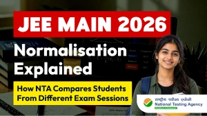 JEE Main 2026 Normalisation Explained - How NTA Compares Students From Different Exam Sessions