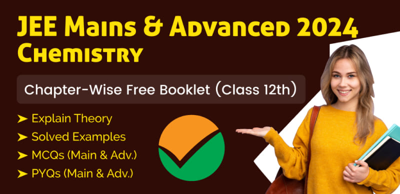 JEE Main & Advanced 2024 Chemistry : Chapter-Wise Theory, Examples, MCQs, PYQs - Download Free Booklet (Class 12th)