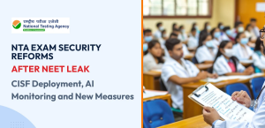 NTA Exam Security Reforms After NEET Leak: CISF Deployment, AI Monitoring and New Measures