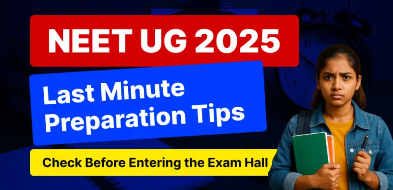 NEET UG 2025 : Last Minute Preparation Tips; Check Before Entering the Exam Hall