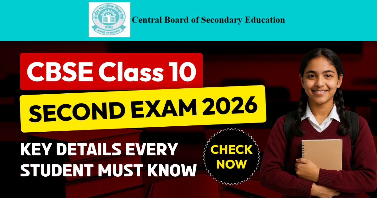 CBSE Class 10 Second Exam 2026: Key Details Every Student Must Know