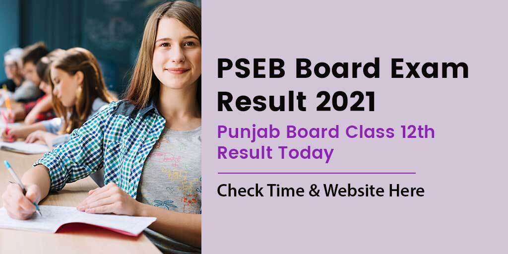 PSEB Punjab board Class 12th Result 2021 Today, Check Time & Website Here