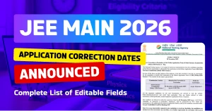 JEE Main 2026: Application Correction Dates Announced; Complete List of Editable Fields