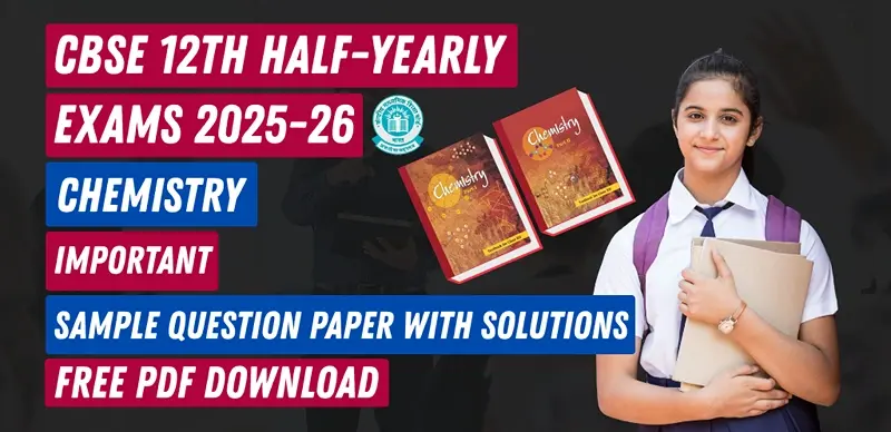 CBSE Class 12 Chemistry Half Yearly Sample Paper 2025 with Solutions PDF