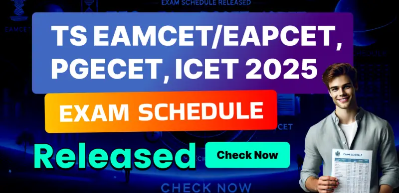 TS EAMCET/EAPCET, PGECET, ICET 2025: Exam Schedule Released – Check Full Schedule Here