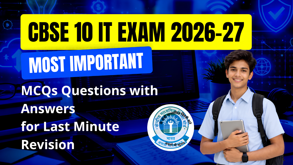 CBSE Class 10 IT Exam 2026-27: Most Important MCQs Questions with Answers for Last Minute Revision