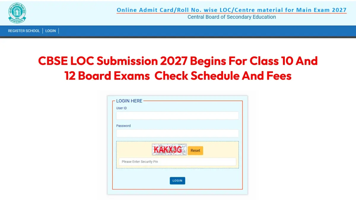 CBSE LOC Submission 2027 Begins for Class 10 and 12 Board Exams : Know Registration Process and Fee Details