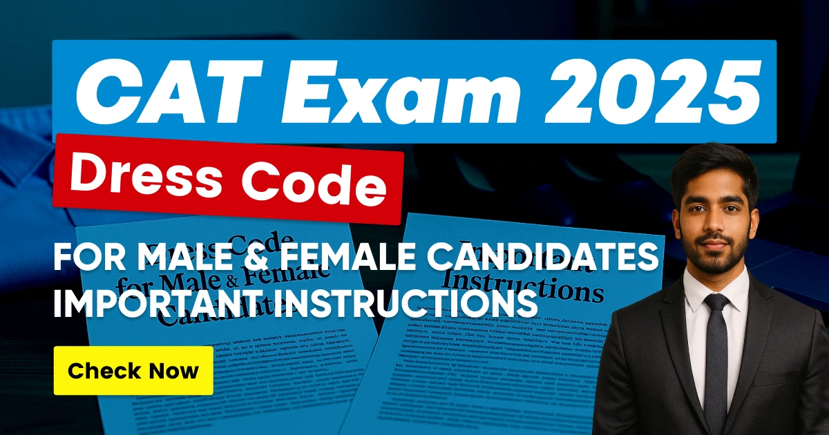 CAT Exam 2025 Dress Code: Guidelines for Male & Female Candidates