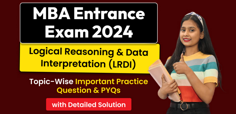 MBA Entrance Exam 2024 : Logical Reasoning & Data Interpretation (LRDI) Important Practice Question & PYQs with Solution