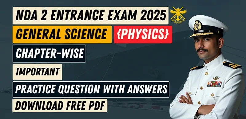 NDA 2 Entrance Exam 2025 Physics: Chapter-Wise Practice Questions with Answers PDF