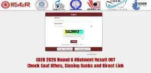 IISER 2026 Round 6 Allotment Result OUT: Check Seat Offers, Closing Ranks and Direct Link