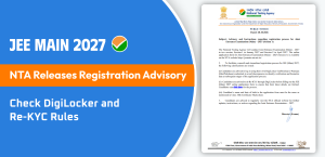 JEE Main 2027: NTA Releases Registration Advisory, Check DigiLocker and Re-KYC Rules