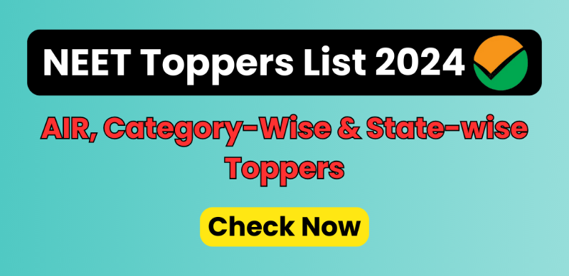 NEET Toppers List 2024 (Out): AIR, State-wise & Category-wise Toppers Name, Rank, Score, Percentile