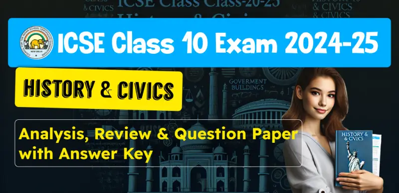 ICSE Class 10 History & Civics Answer Key 2025 and Question Papers, Download PDF All SETs