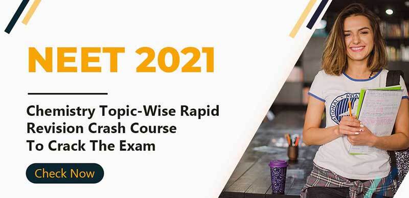 NEET 2021 : Chemistry Topic-Wise Rapid Revision Crash Course To Crack The Exam