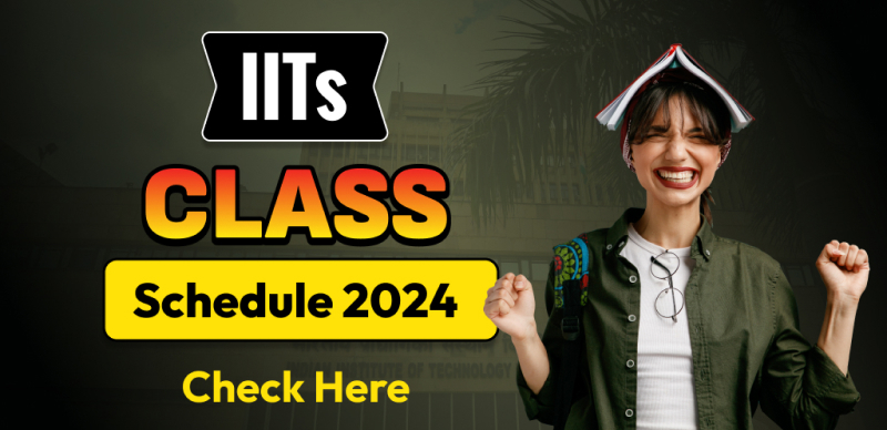 New Academic Session at IITs : Complete Schedule of IIT Class Start Dates!