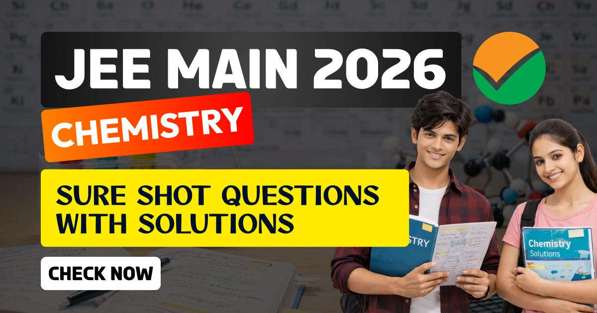 JEE Main 2026 Chemistry: Sure Shot Questions with Solutions PDF