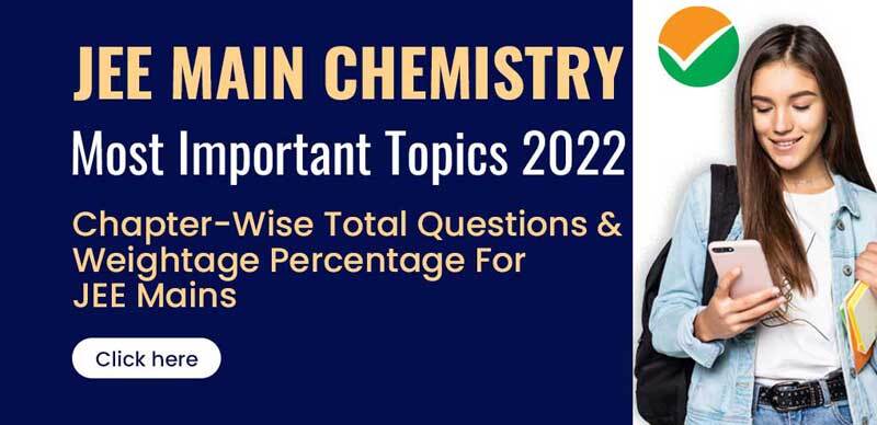 JEE Main Chemistry Most Important Topics 2022 : Chapter-Wise Total Questions & Weightage Percentage For JEE Mains