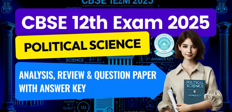 CBSE 12th Political Science Answer Key 2025 and Question Papers, Download PDF All SETs