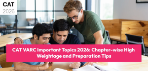 CAT VARC Important Topics 2026: Chapter-wise High Weightage and Preparation Tips
