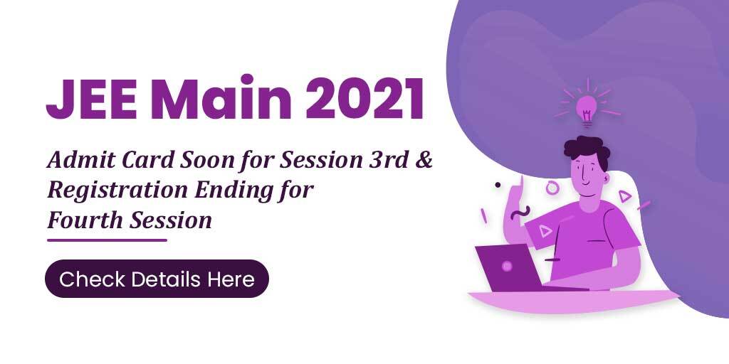 JEE Main Admit Card Soon for Session 3, Registration Ends Today for 4th Session
