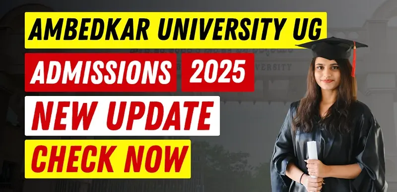 Ambedkar University UG Admissions 2025 Open for CUET Students – Apply by July 30
