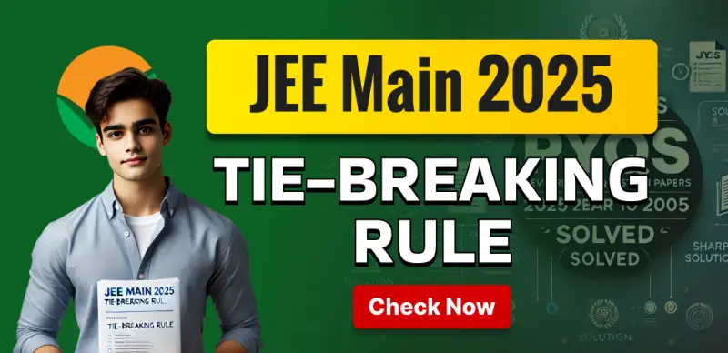 JEE Main Tie-Breaking Rule 2025 : Revised Tie-Breaking Policy Explained - Check Now