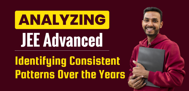 Analyzing JEE Advanced : Identifying Consistent Patterns Over the Years