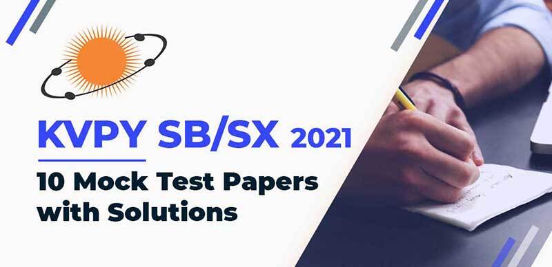 KVPY SB/SX 2021 : 10 Mock Test Papers with Solutions