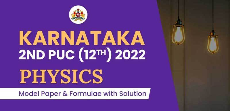 Karnataka 2nd PUC (12th) 2022 : Physics Model Paper & Formulae with Solution