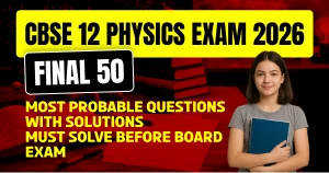 CBSE 12th Physics 2025-26: 50 Most Probable Questions & Solutions PDF- Must Solve Before Board Exam