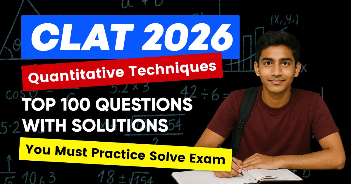 CLAT 2026: Top 100 Quantitative Aptitude Questions with Solutions PDF
