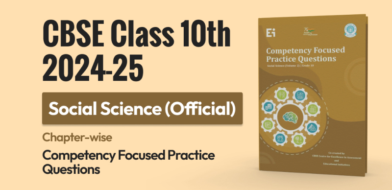 CBSE 10th 2024-25 : Social Science Official Competency Focused Practice Questions released by CBSE
