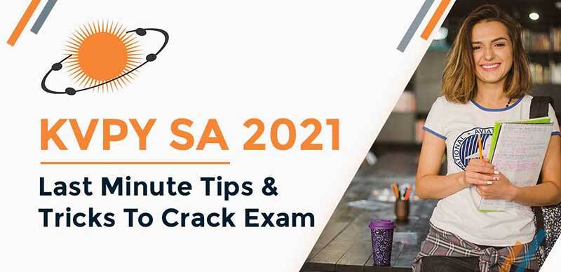 KVPY SA 2021 : Last Minute Tips And Tricks To Crack Exam