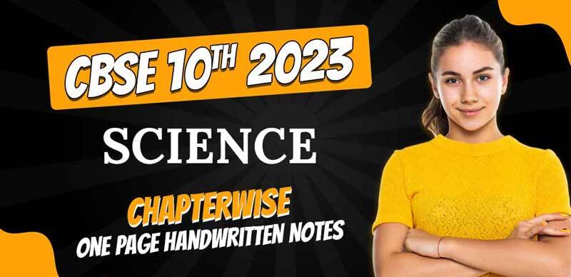 CBSE 10th Science 2023 : Chapterwise One Page Handwritten Notes - Download PDF